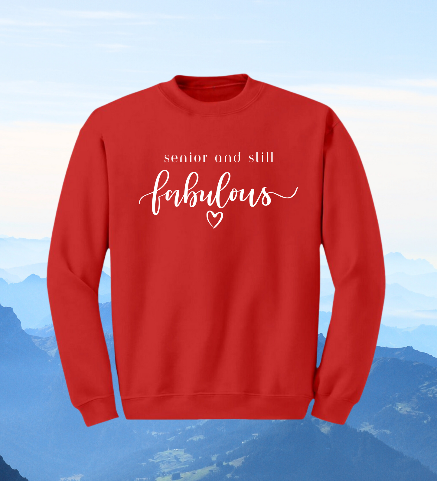 Crewneck: Senior And Still Fabulous!