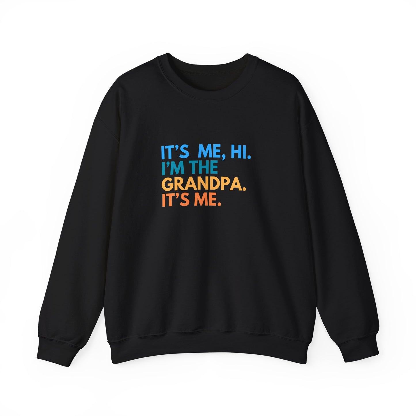 Crewneck: It's Me, Hi. I’m The Grandpa. It's Me