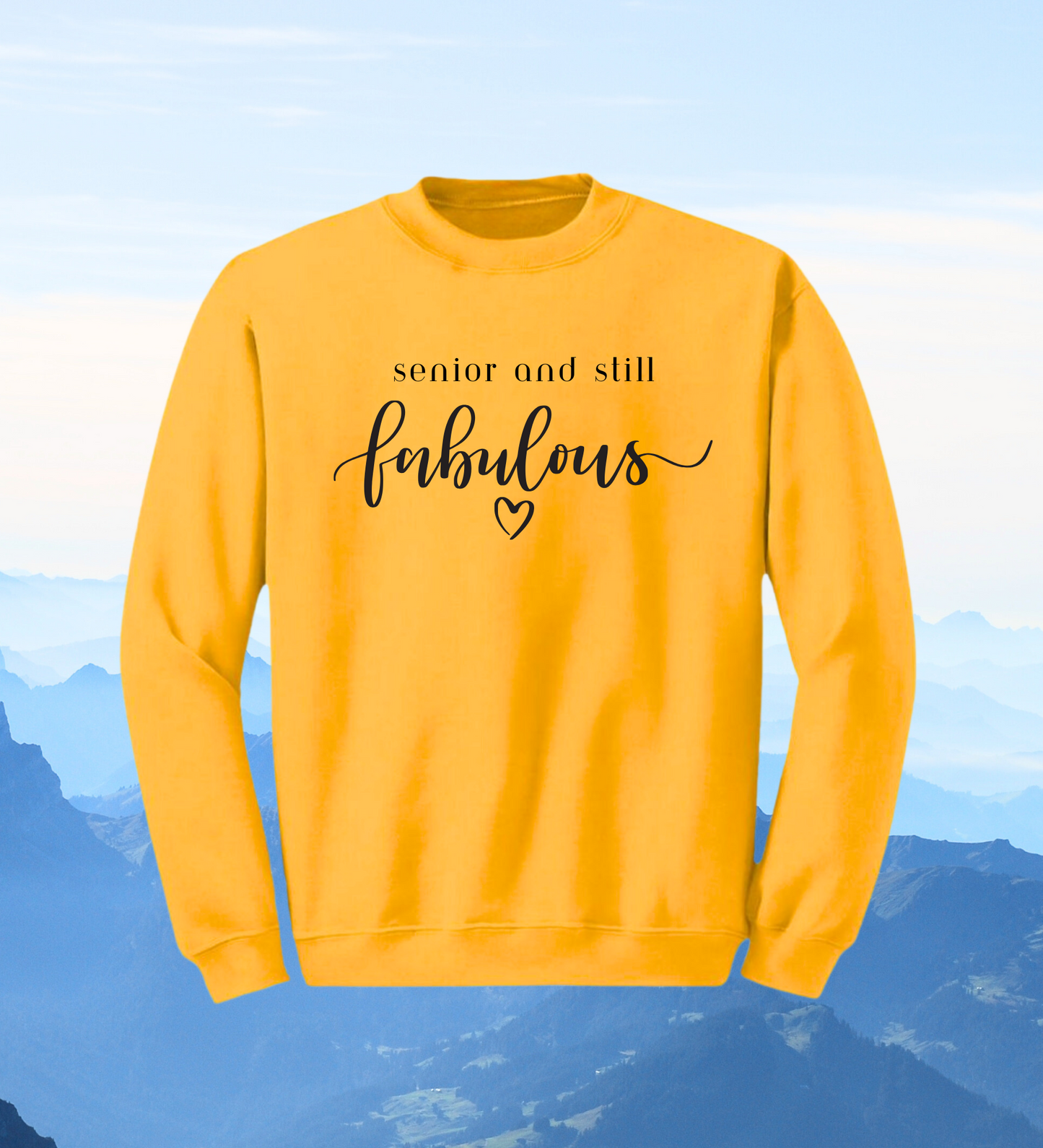 Crewneck: Senior And Still Fabulous!