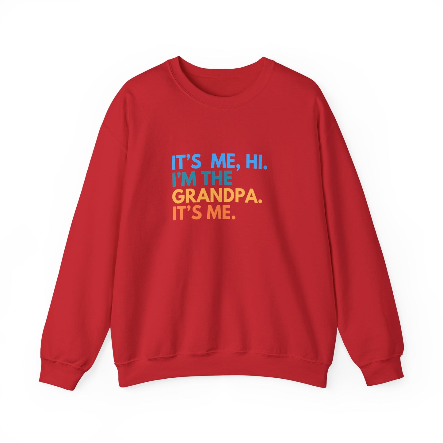 Crewneck: It's Me, Hi. I’m The Grandpa. It's Me