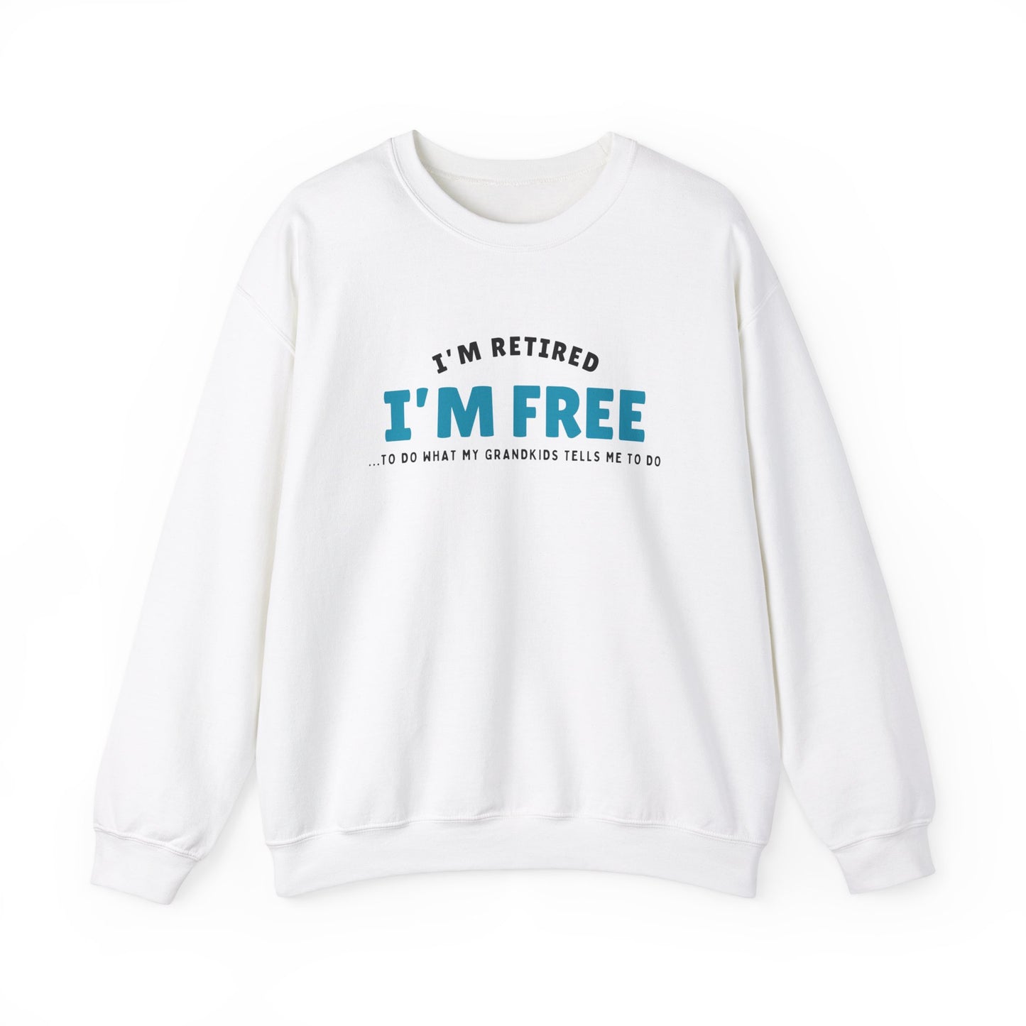 Crewneck: I’m Retired I’m Free...To Do What My Grandkids Tells Me To Do