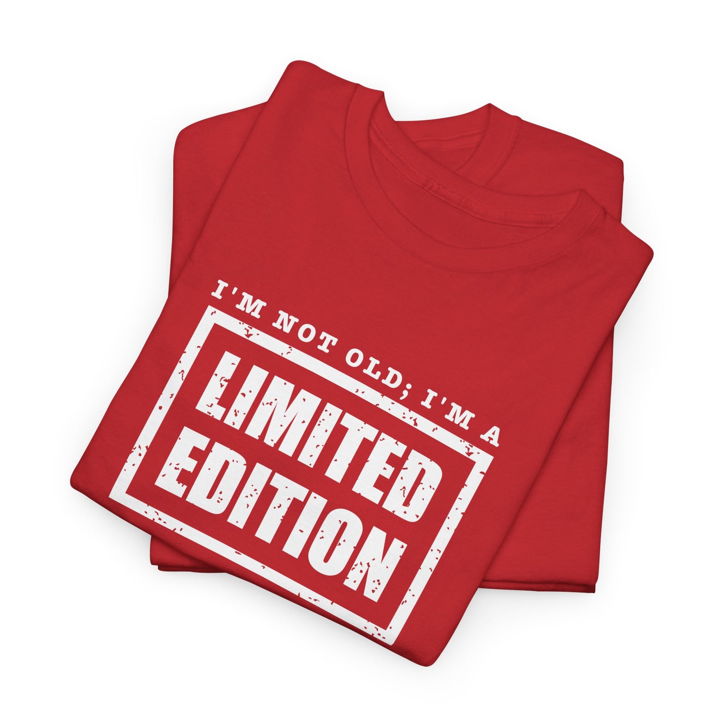 I'm Not Old, I'm A Limited Edition