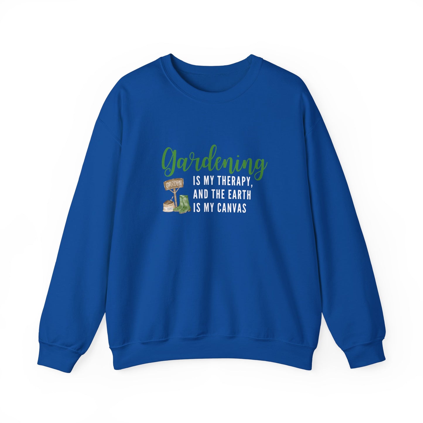 Crewneck: Gardening Is My Therapy, And The Earth Is My Canvas