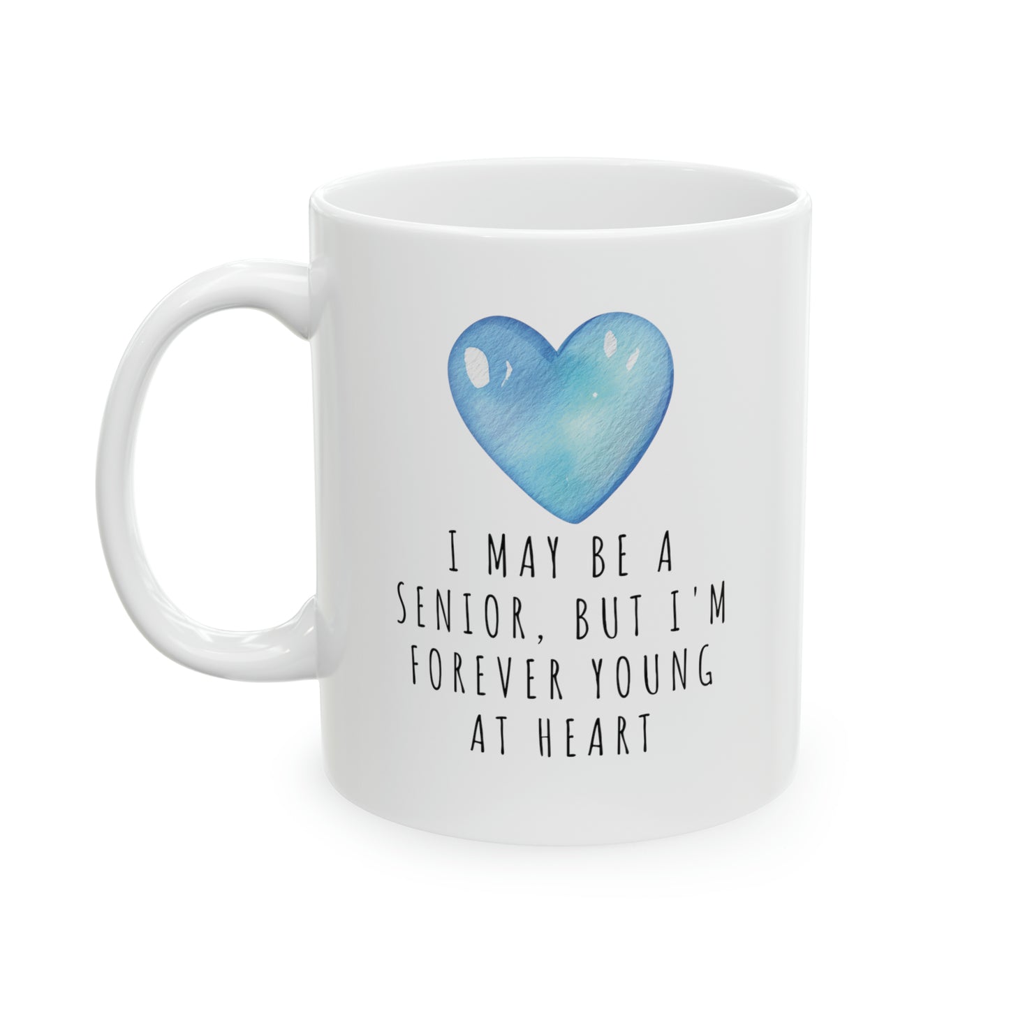 Mug: I May Be A Senior, But I'm Forever Young At Heart