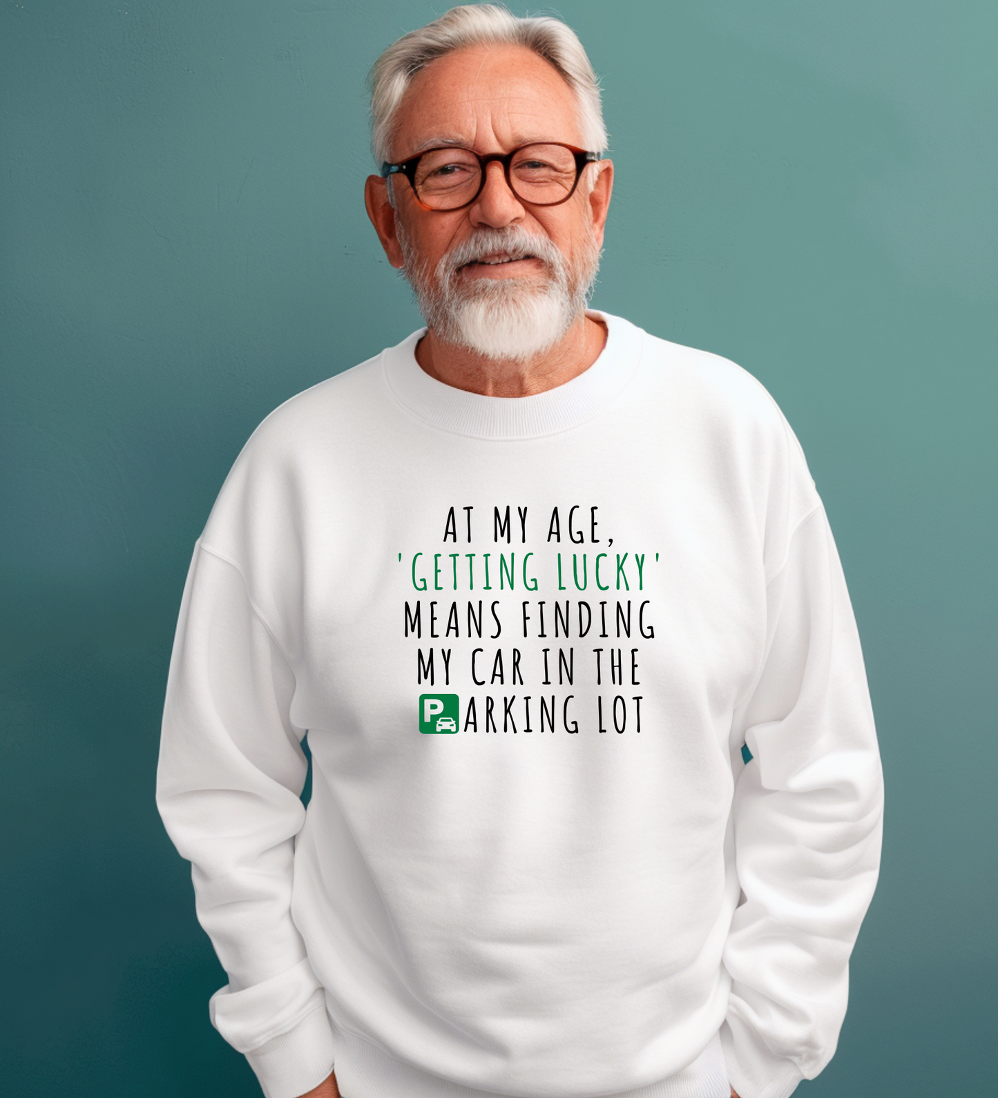 Crewneck: At My Age, 'Getting Lucky' Means Finding My Car In The Parking Lot.