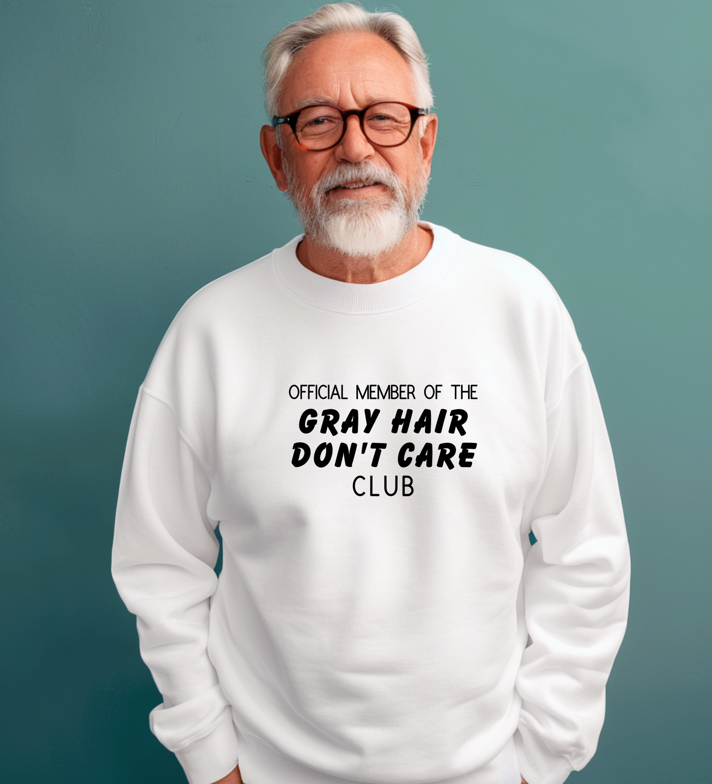 Crewneck: Official Member Of The Gray Hair Don't Care Club.