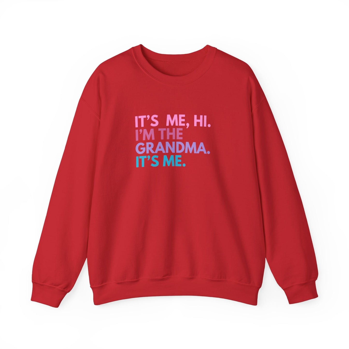 Crewneck: It's Me, Hi. I’m The Grandma. It's Me