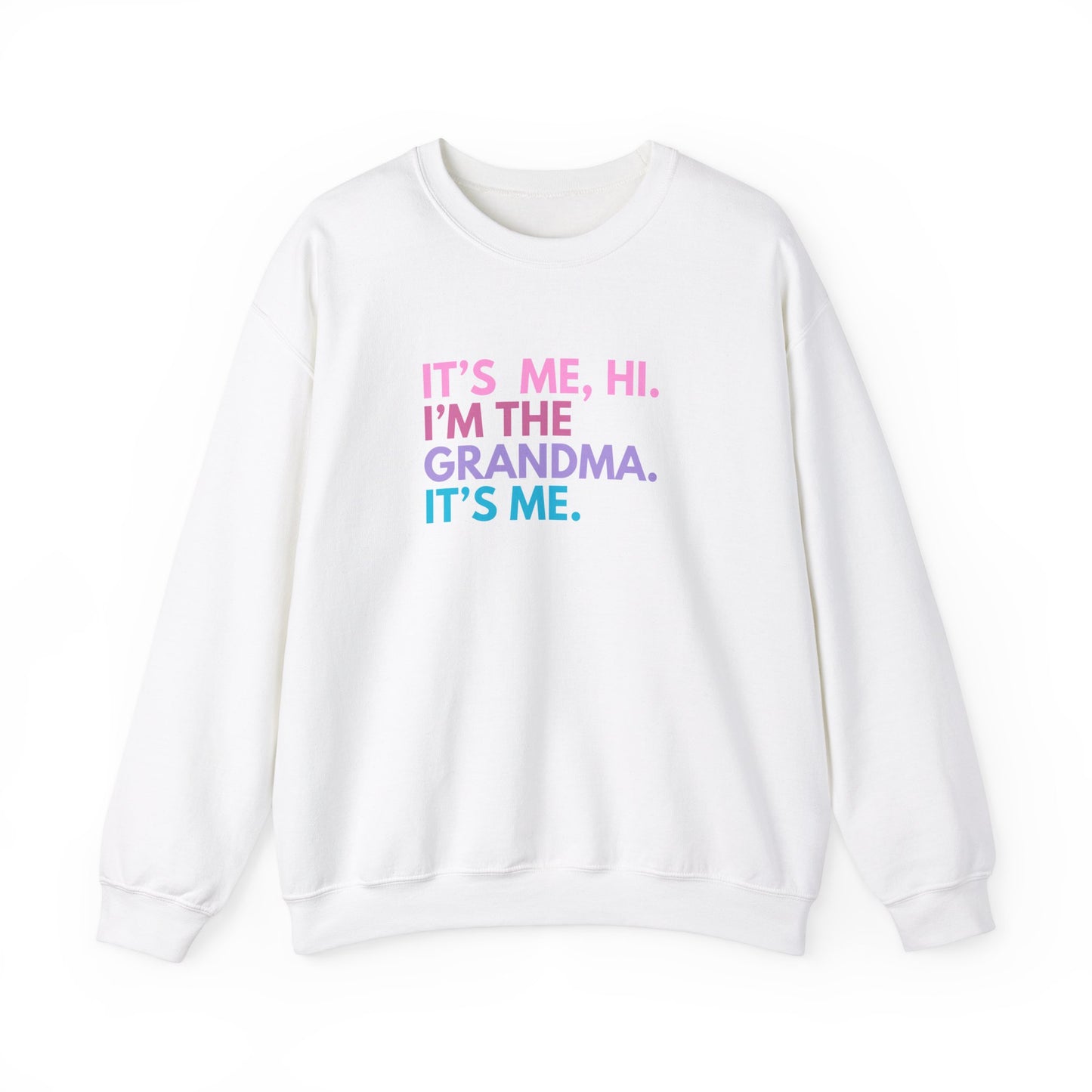 Crewneck: It's Me, Hi. I’m The Grandma. It's Me