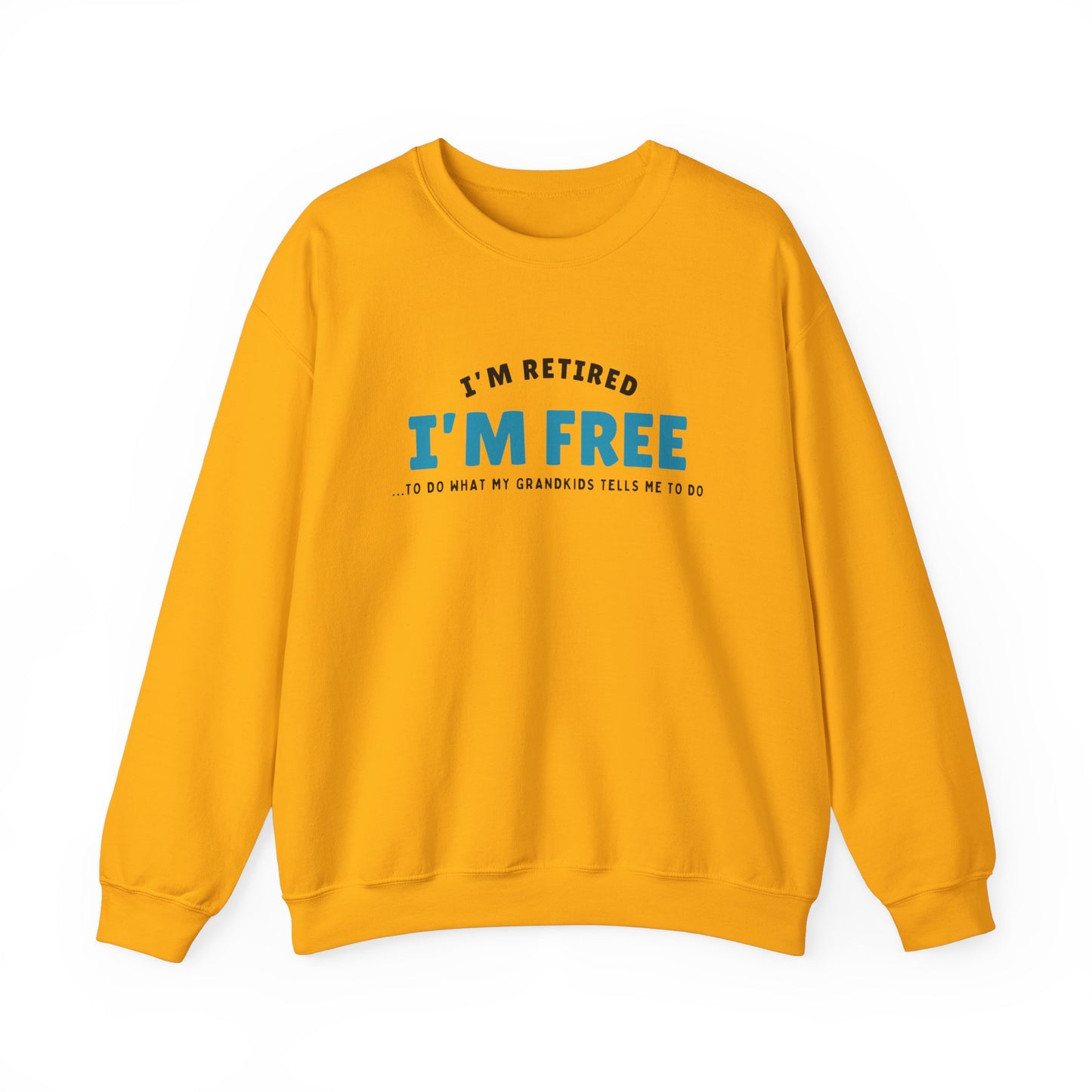 Crewneck: I’m Retired I’m Free...To Do What My Grandkids Tells Me To Do