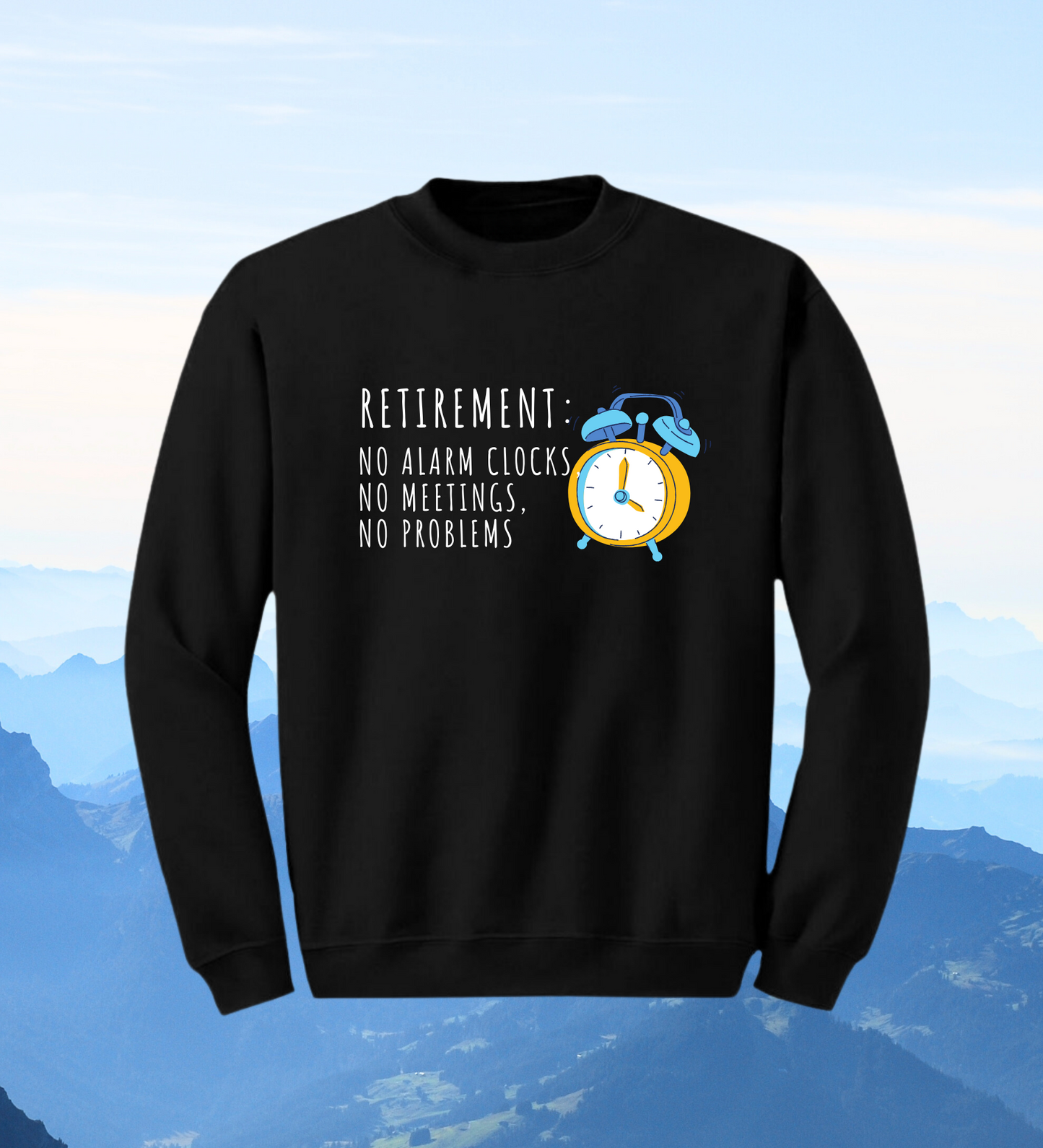 Crewneck: Retirement: No Alarm Clocks, No Meetings, No Problems.