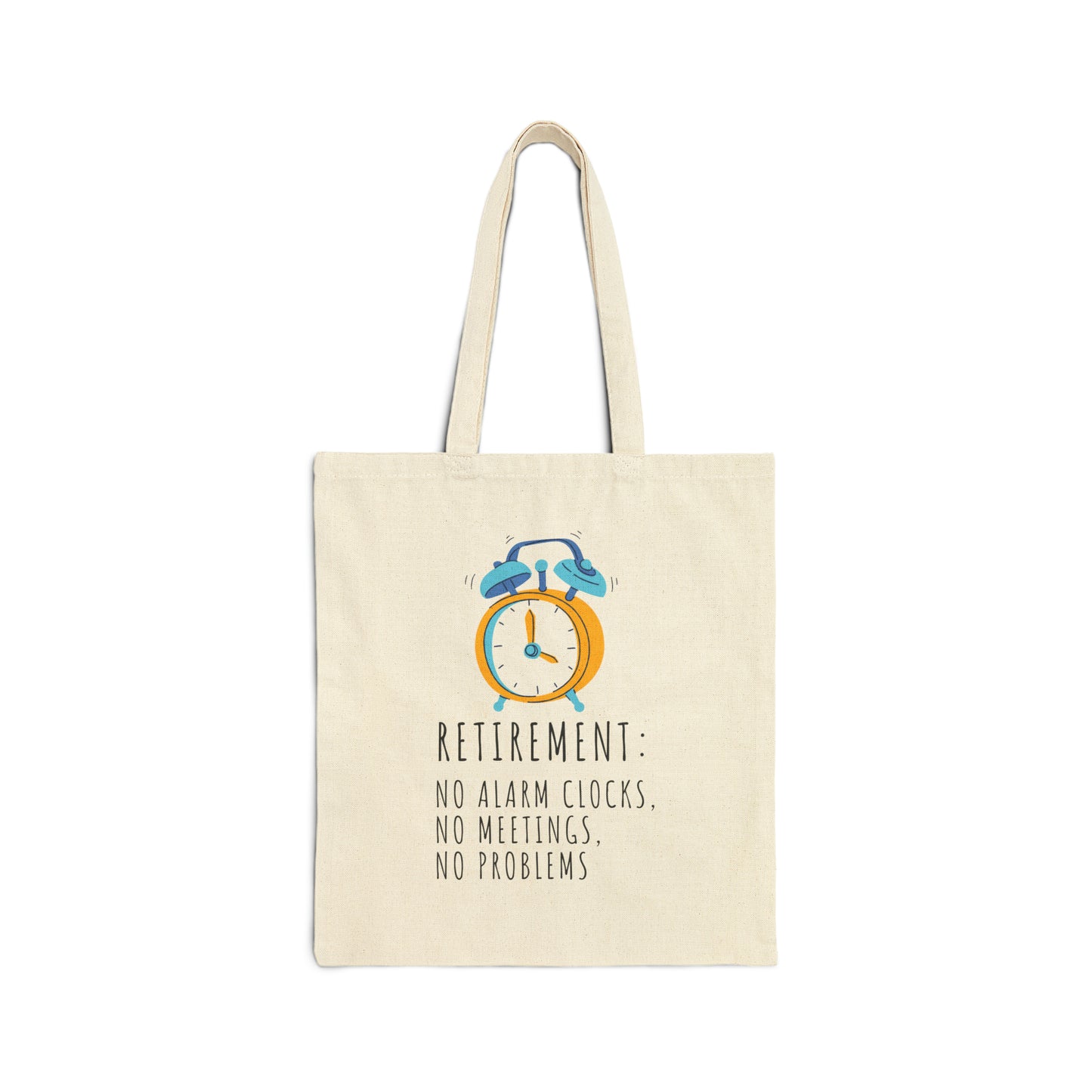 Cotton Tote Bag: Retirement: No Alarm Clocks, No Meetings, No Problems