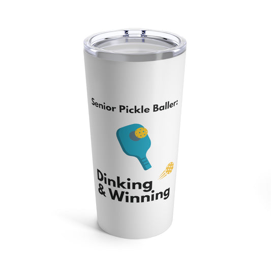 Tumbler 20oz: Senior Pickleballer: Dinking And Winning