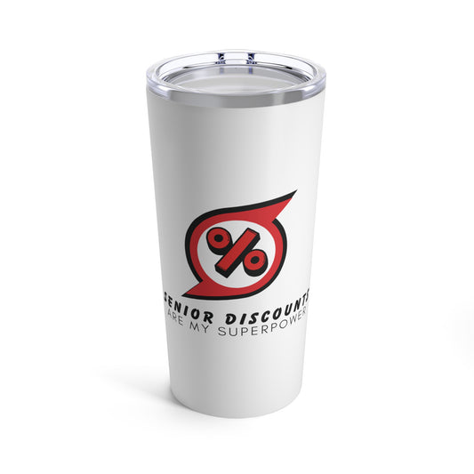 Tumbler 20oz: Senior Discounts Are My Superpower