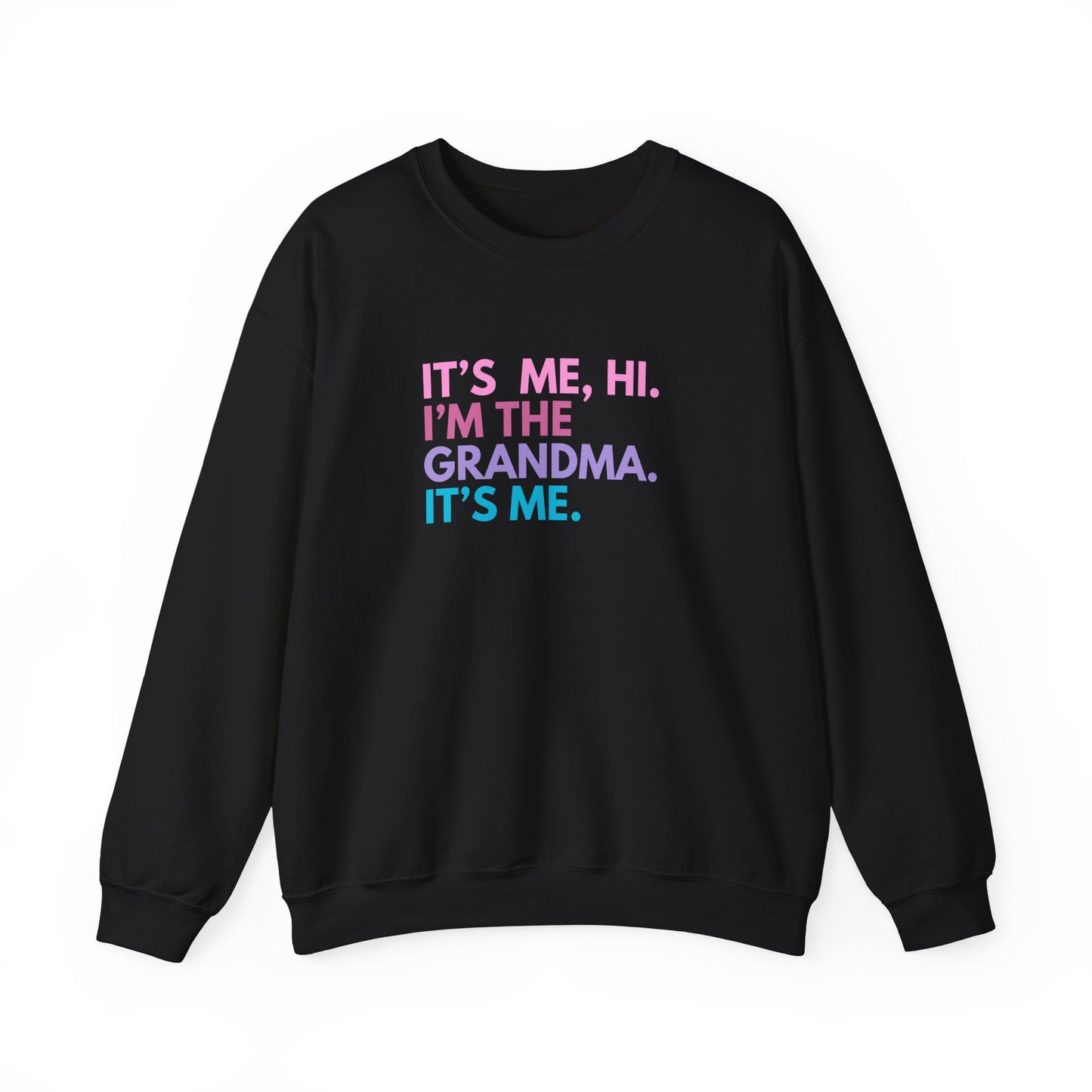 Crewneck: It's Me, Hi. I’m The Grandma. It's Me