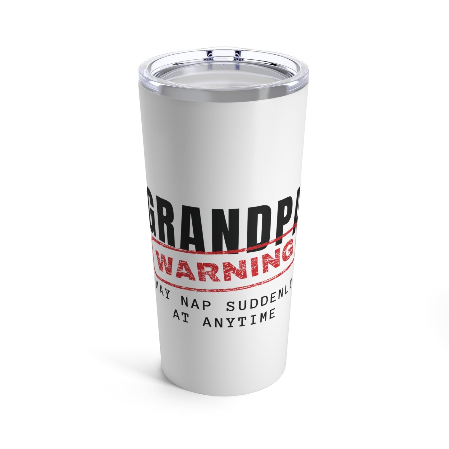 Tumbler 20oz: Grandpa Warning May Nap Suddenly At Anytime