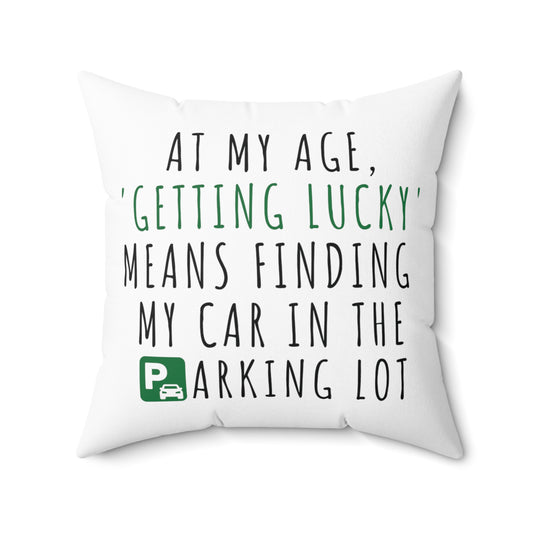 Square Pillow: At My Age, 'Getting Lucky' Means Finding My Car In The Parking Lot