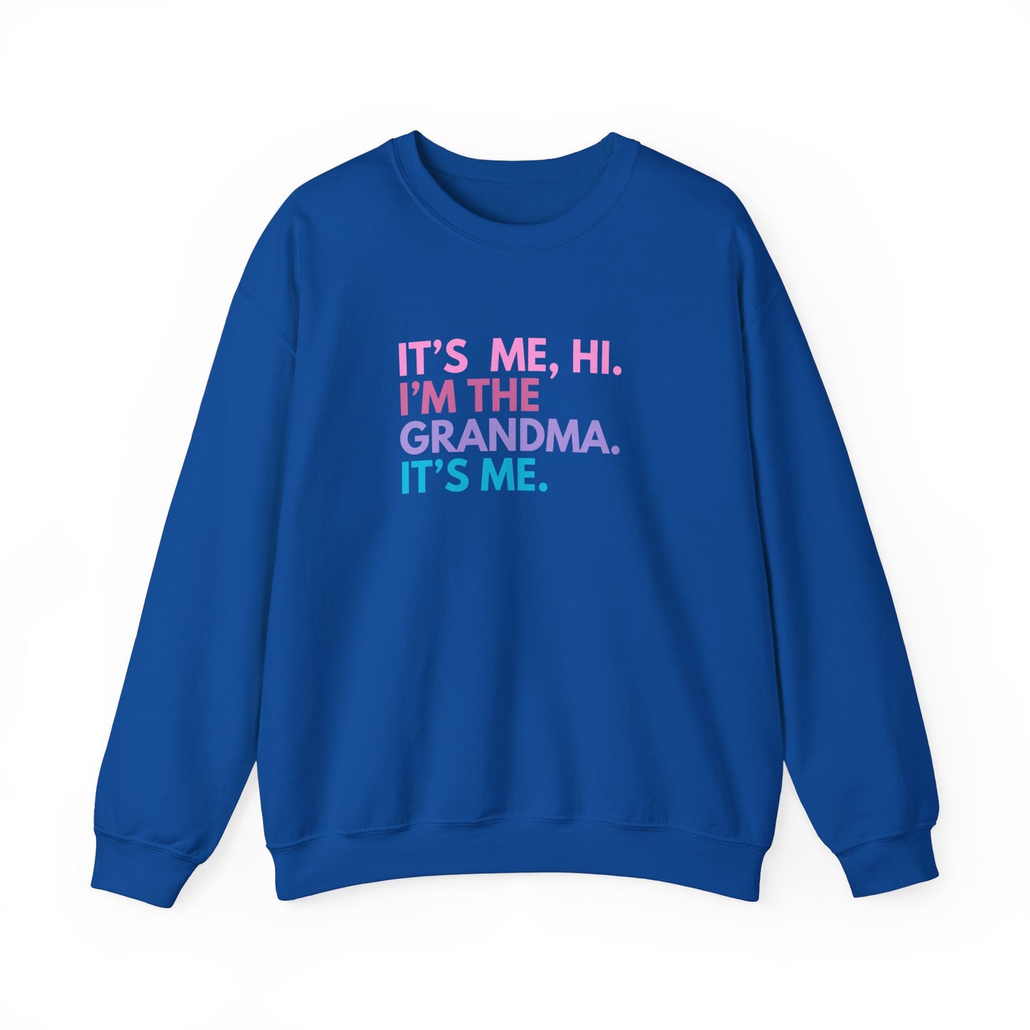 Crewneck: It's Me, Hi. I’m The Grandma. It's Me