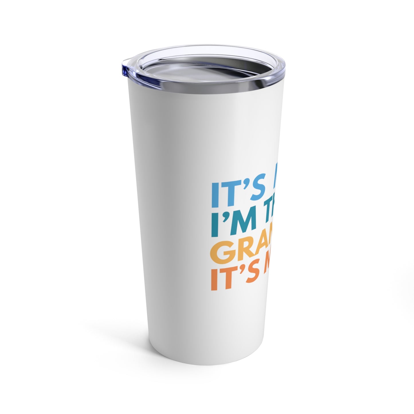 Tumbler 20oz: It's Me, Hi. I’m The Grandpa. It's Me