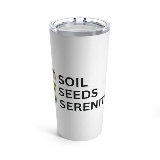 Tumbler 20oz: Soil, Seeds, And Serenity V1