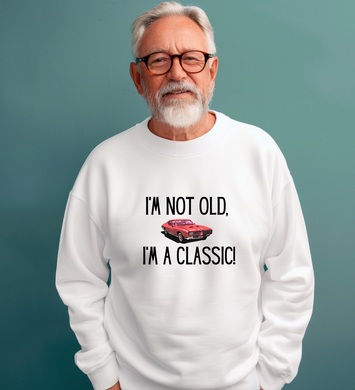 Crewneck: I'm Not Old, I'm A Classic!