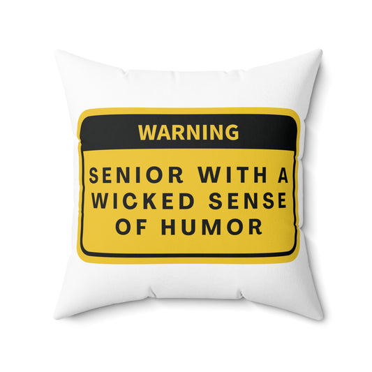 Square Pillow: WARNING: Senior With A Wicked Sense Of Humor