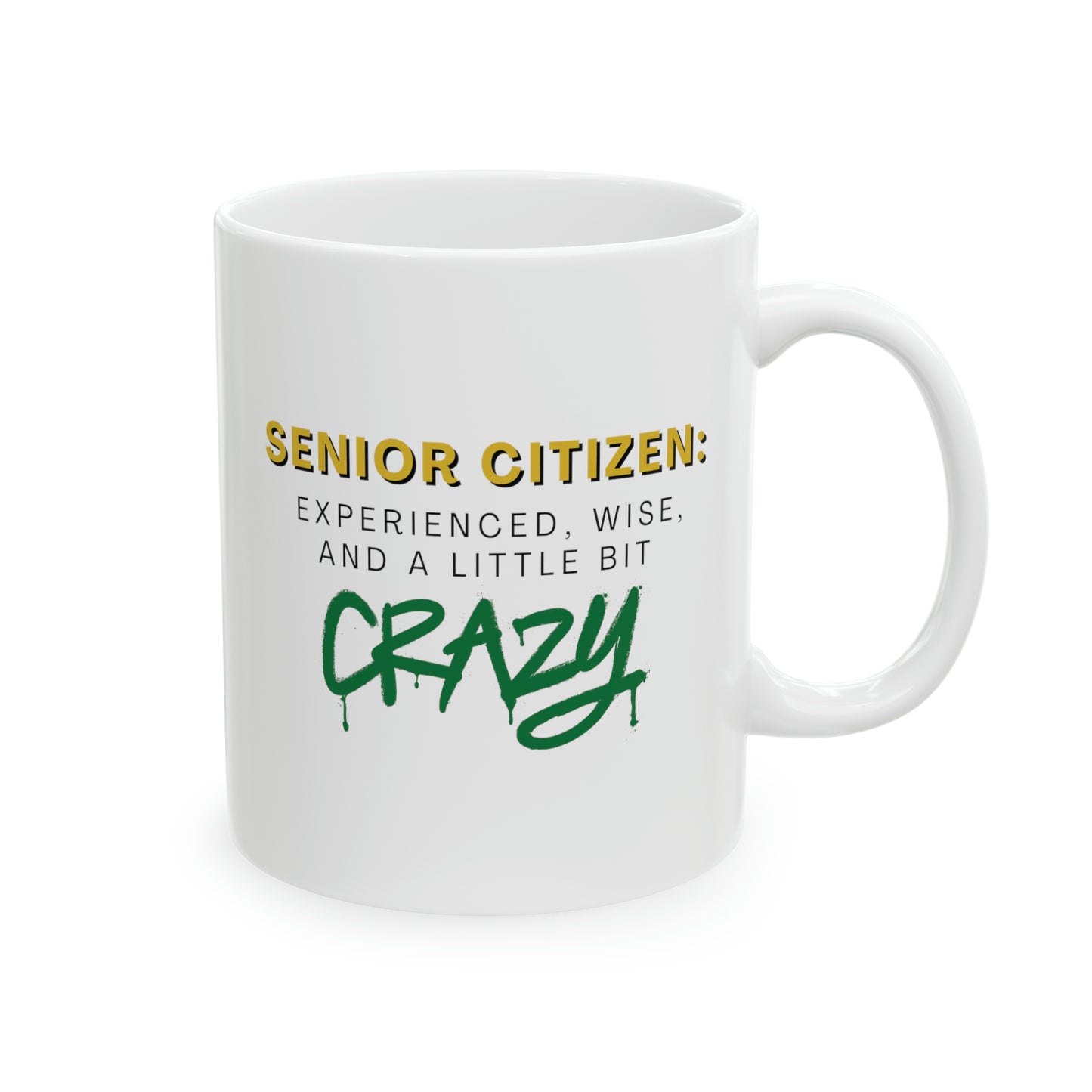 Mug: Senior Citizen: Experienced, Wise, And A Little Bit Crazy!