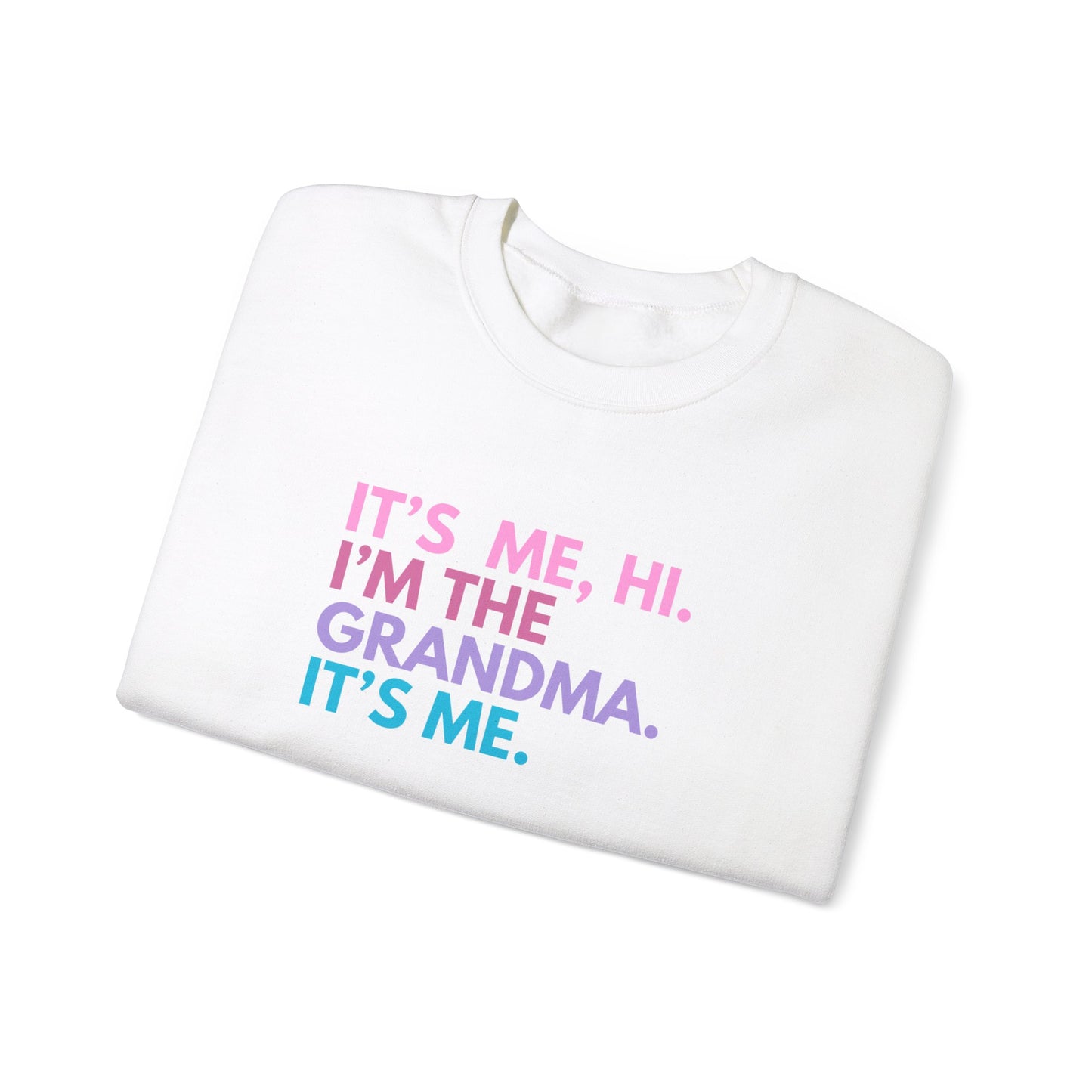 Crewneck: It's Me, Hi. I’m The Grandma. It's Me