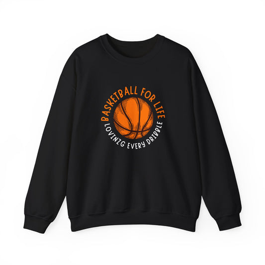 Crewneck: Basketball For Life And Loving Every Dribble