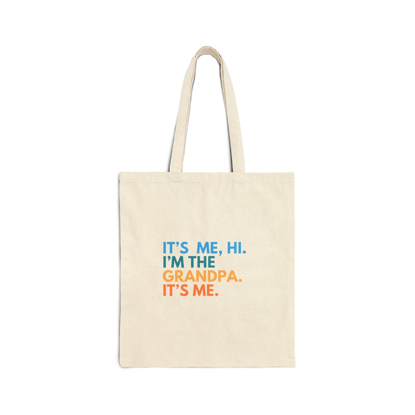 Cotton Tote Bag: It's Me, Hi. I’m The Grandpa. It's Me