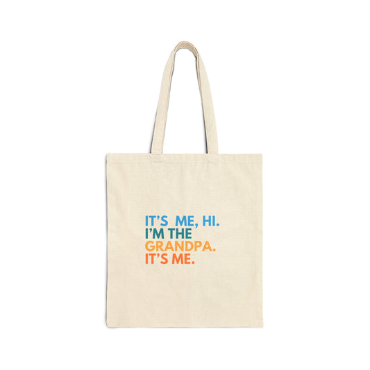 Cotton Tote Bag: It's Me, Hi. I’m The Grandpa. It's Me