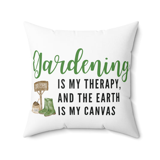 Square Pillow: Gardening Is My Therapy, And The Earth Is My Canvas