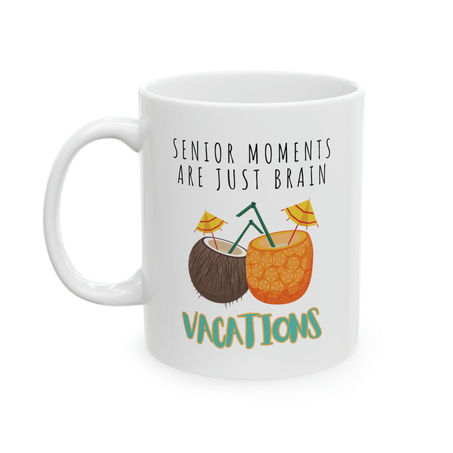 Mug: Senior Moments Are Just Brain Vacations