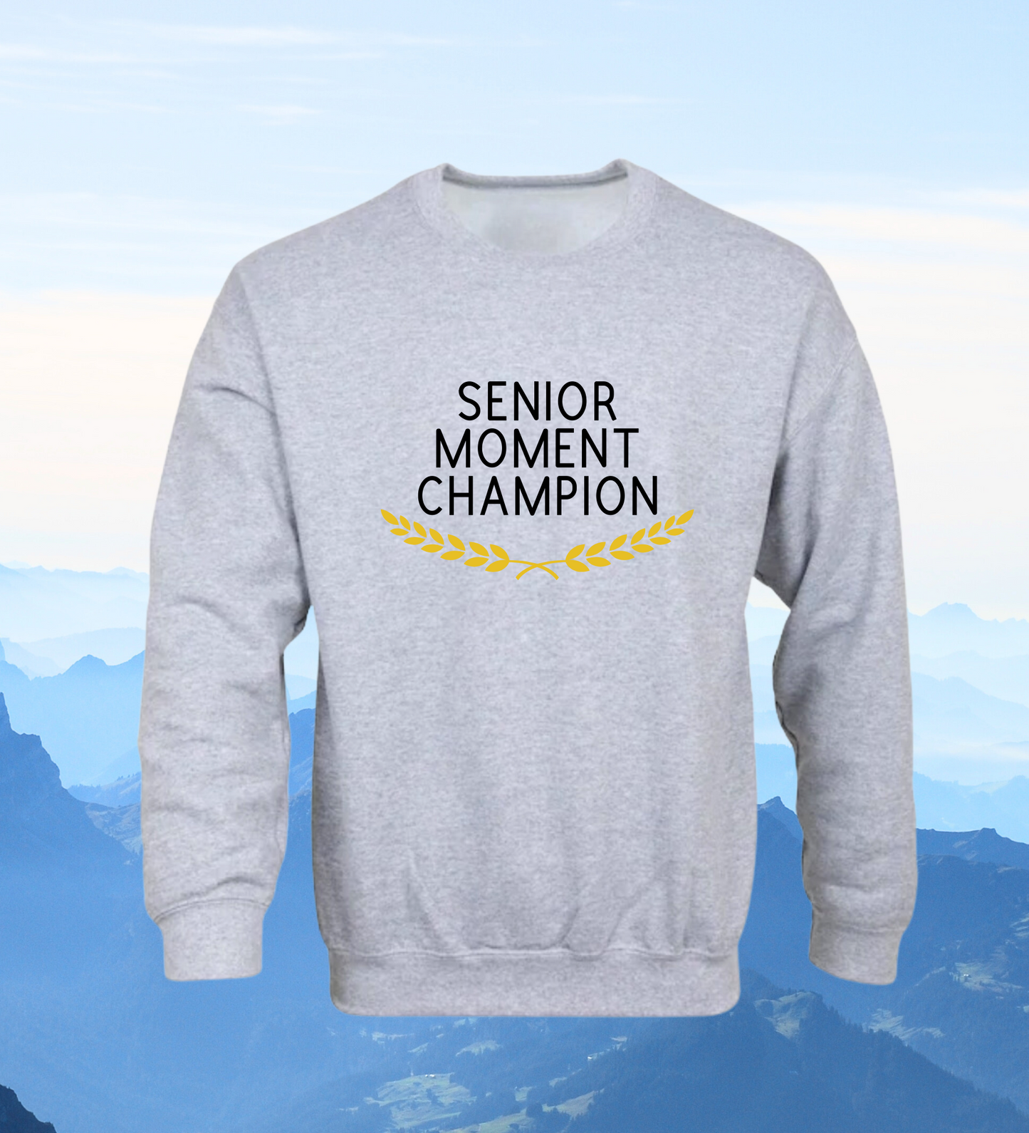 Crewneck: Senior Moment Champion.