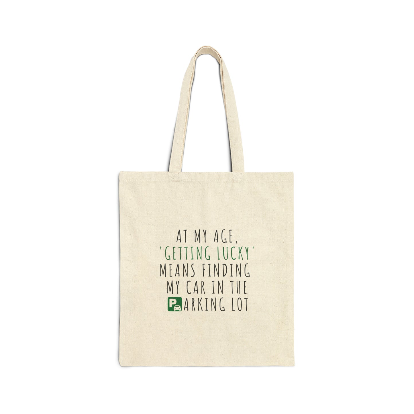 Cotton Tote Bag: At My Age Getting Lucky Means Finding My Car In The Parking Lot