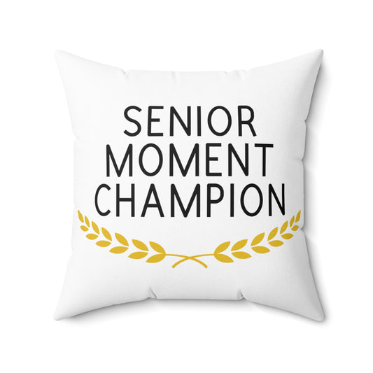 Square Pillow: Senior Moment Champion