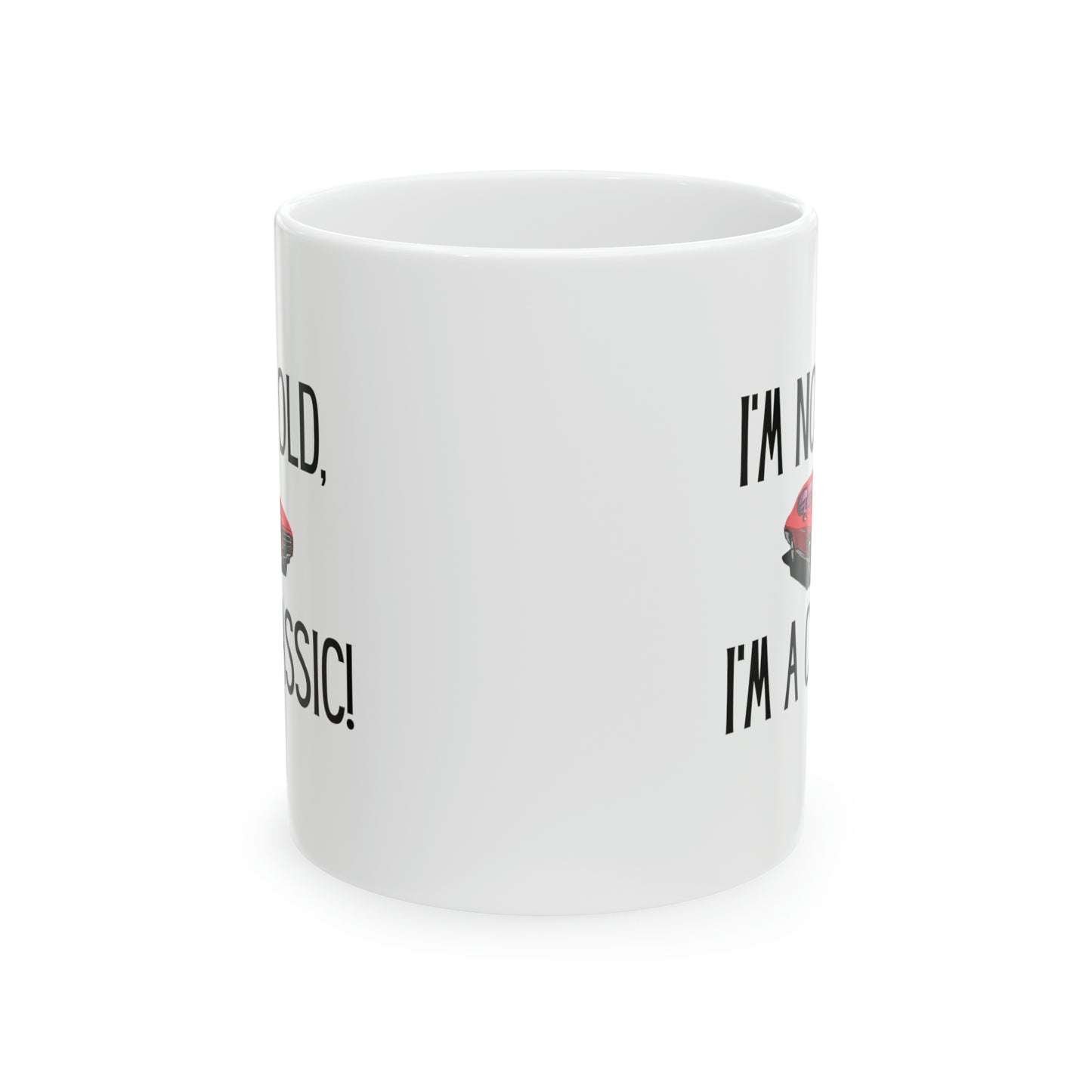 Mug: I'm Not Old, I'm A Classic!