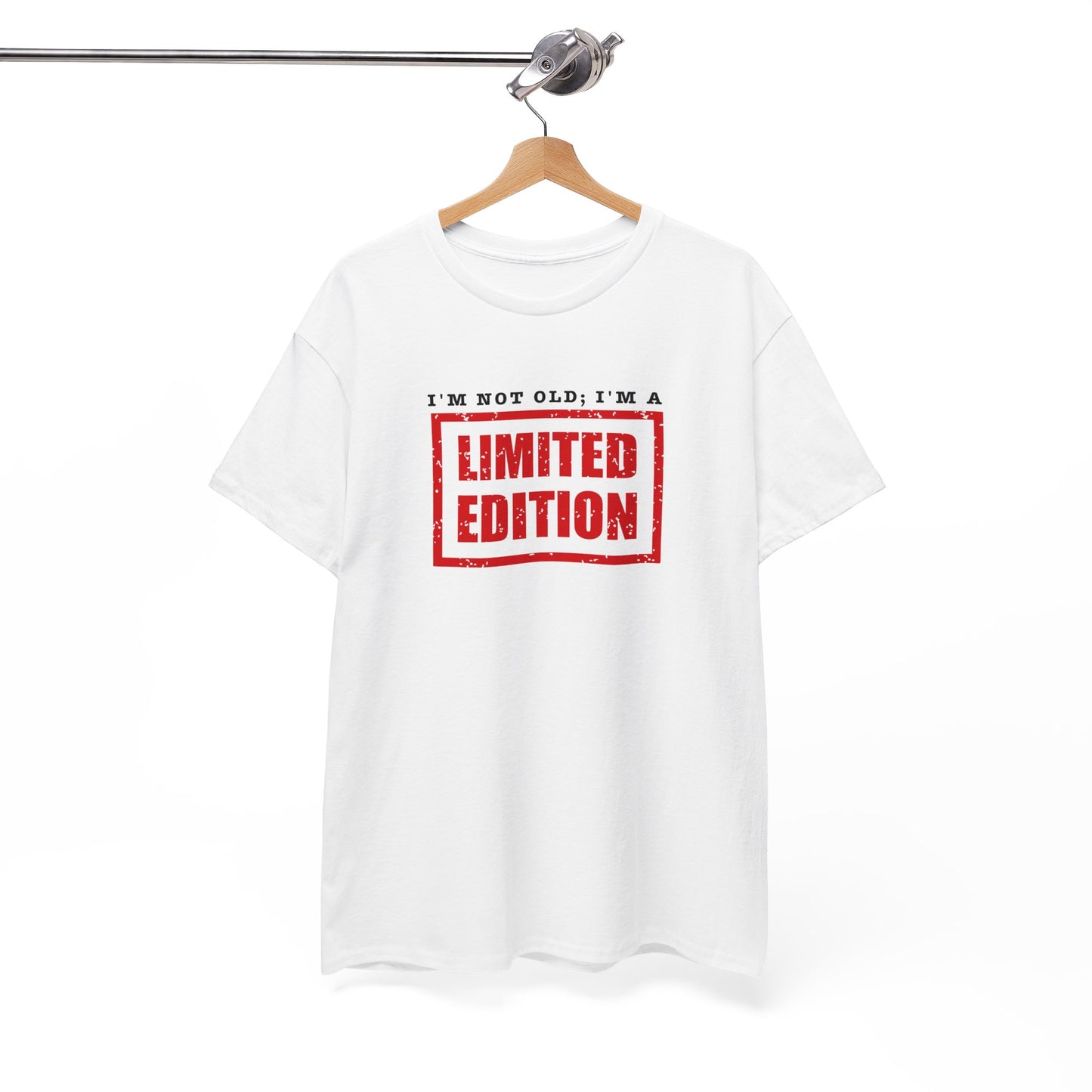 I'm Not Old, I'm A Limited Edition