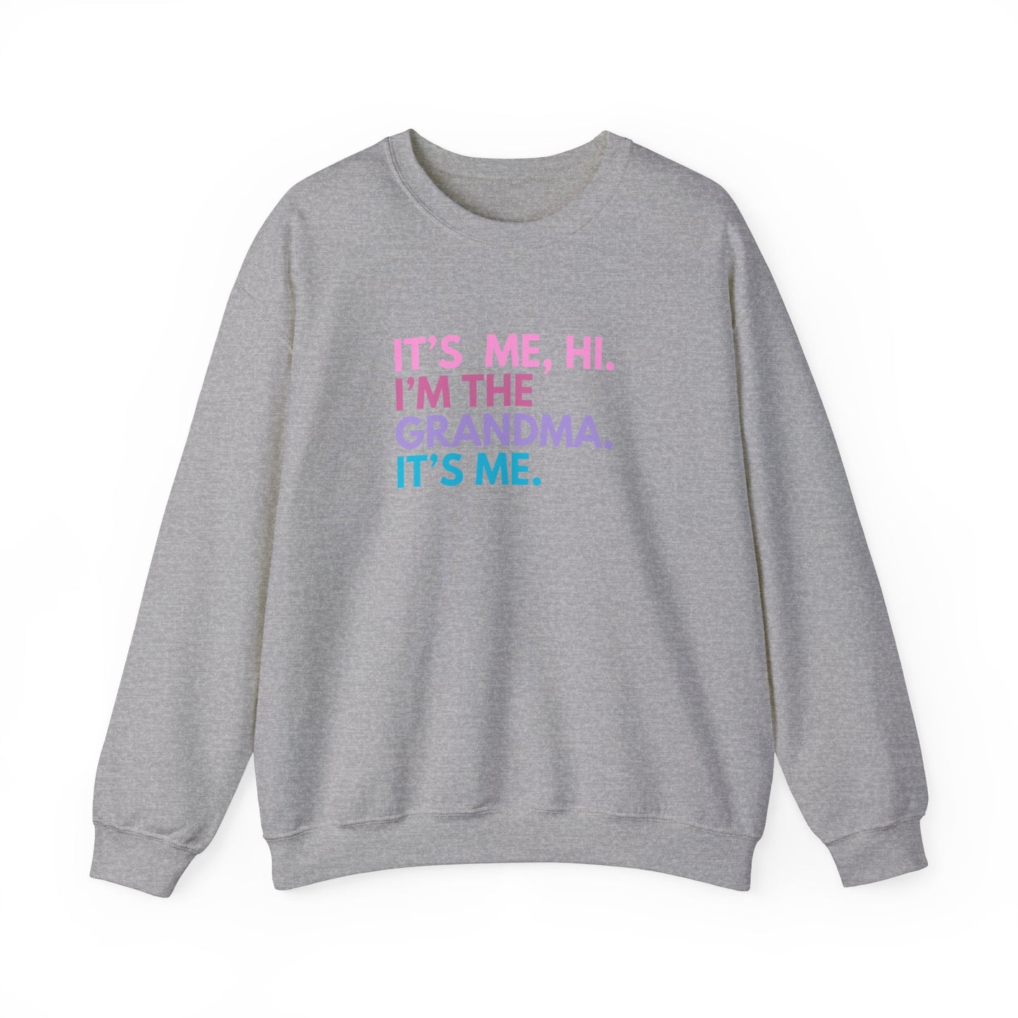 Crewneck: It's Me, Hi. I’m The Grandma. It's Me