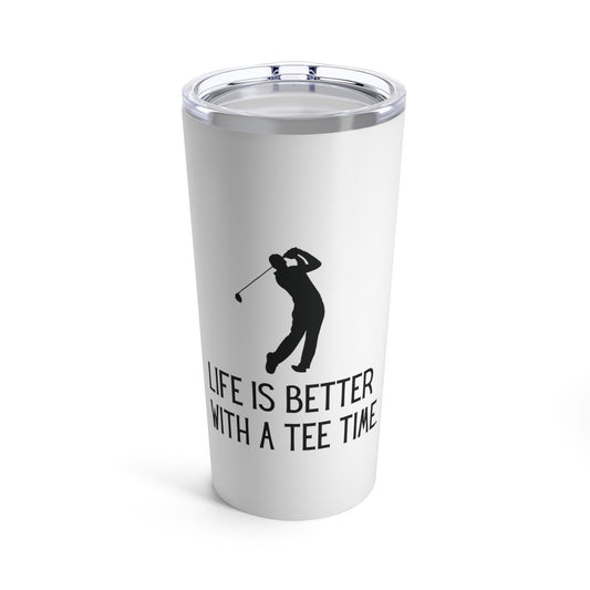 Tumbler 20oz: Life Is Better With A Tee Time