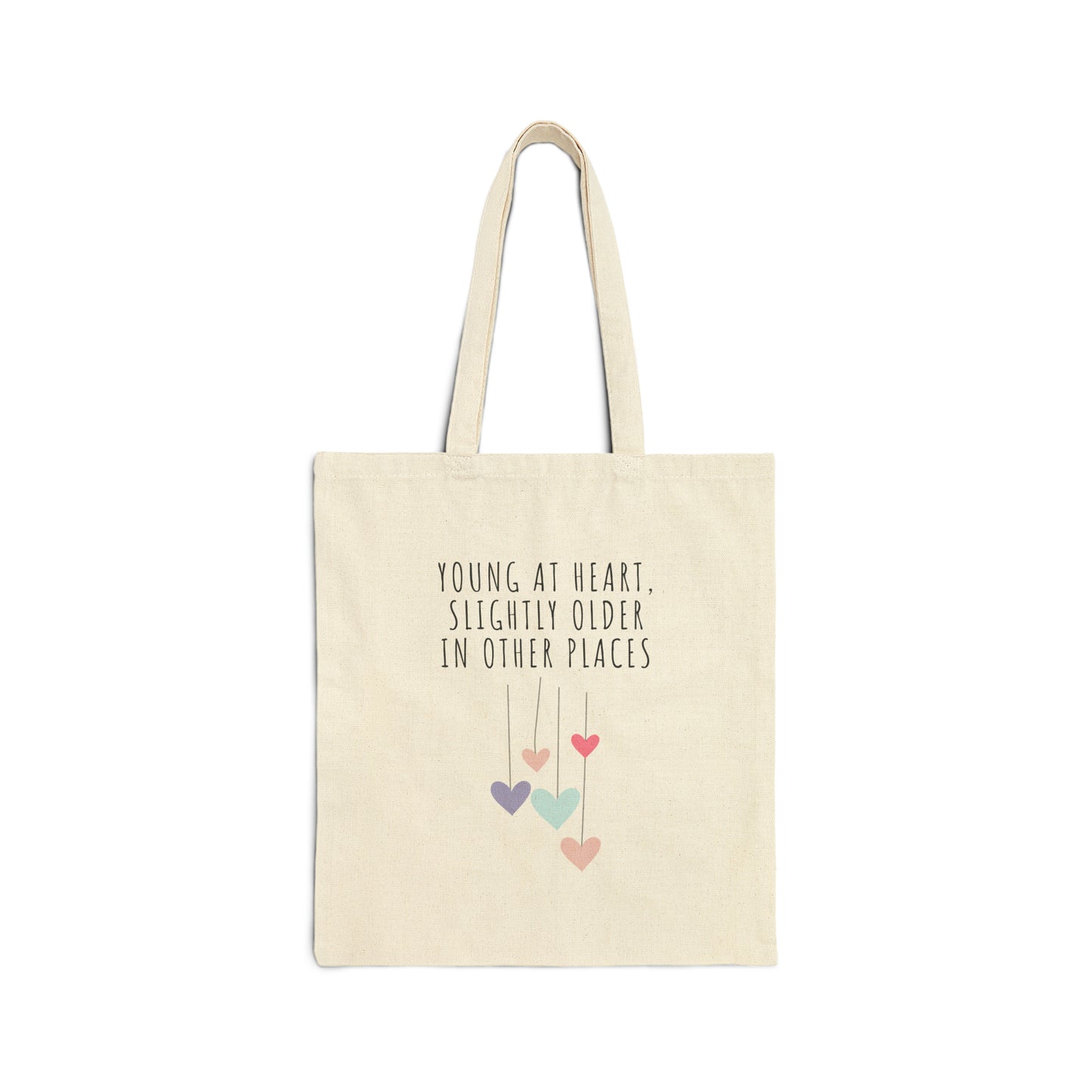 Cotton Tote Bag: Young At Heart, Slightly Older In Other Places