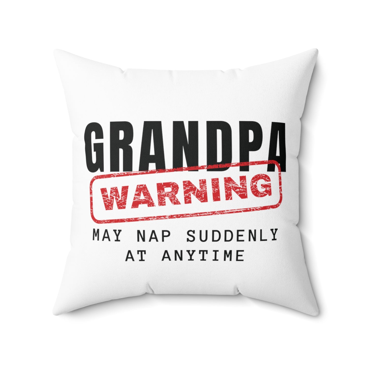 Square Pillow: Grandpa Warning May Nap Suddenly At Anytime