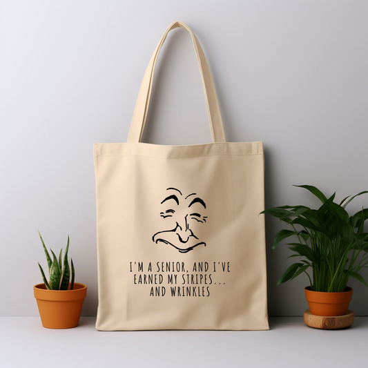 Cotton Tote Bag: I'm A Senior And I've Earned My Stripes... And Wrinkles