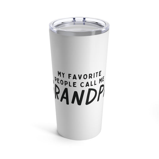 Tumbler 20oz: My Favorite People Call Me Grandpa