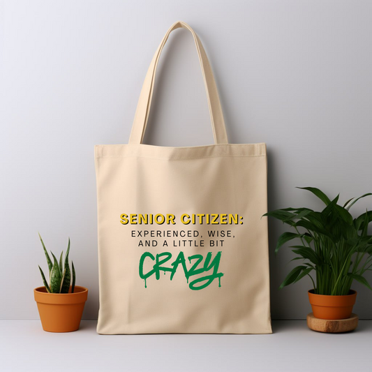 Cotton Tote Bag: Senior Citizen: Experienced, Wise, And A Little Bit CRAZY