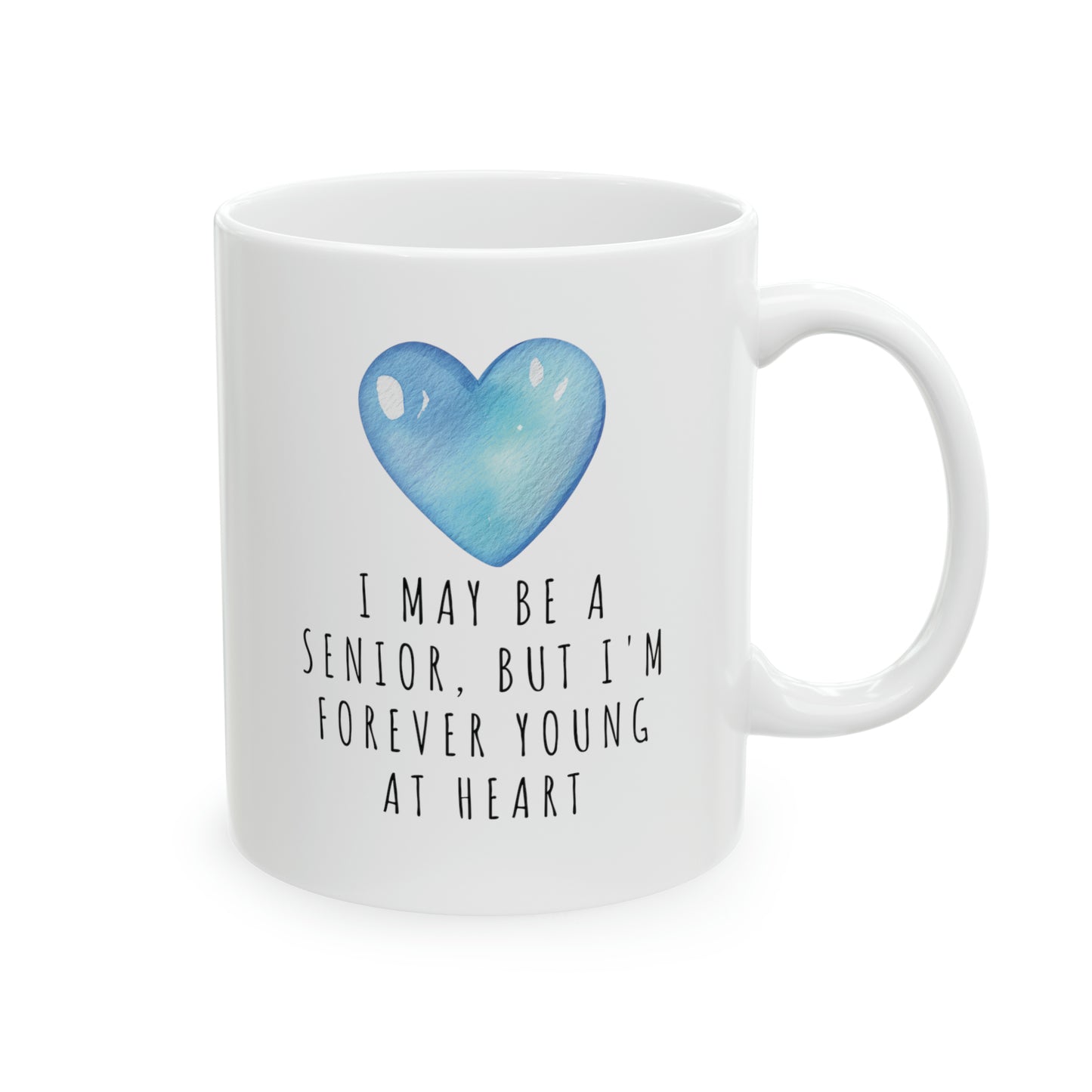 Mug: I May Be A Senior, But I'm Forever Young At Heart