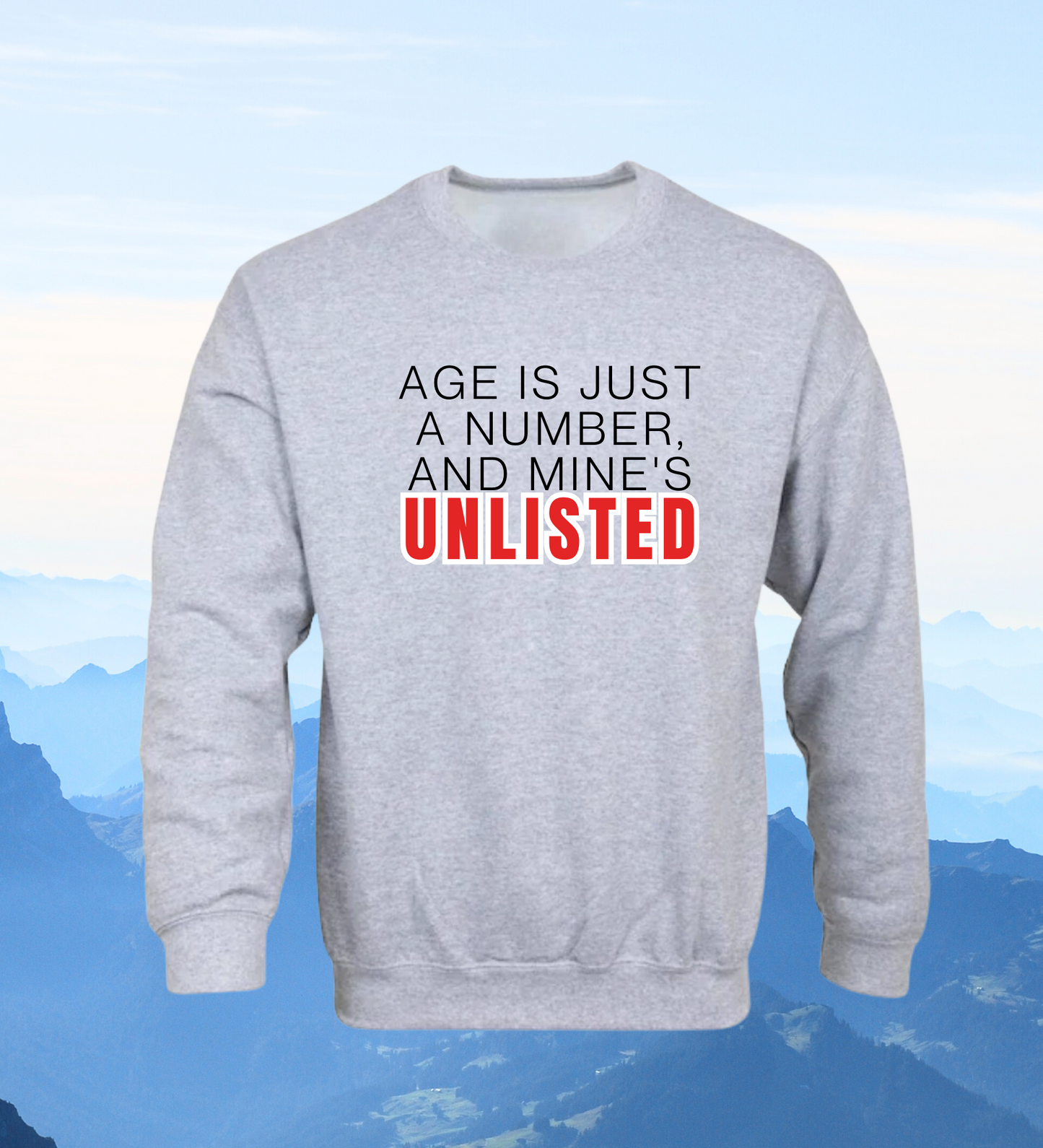 Crewneck: Age Is Just A Number, And Mine's Unlisted.