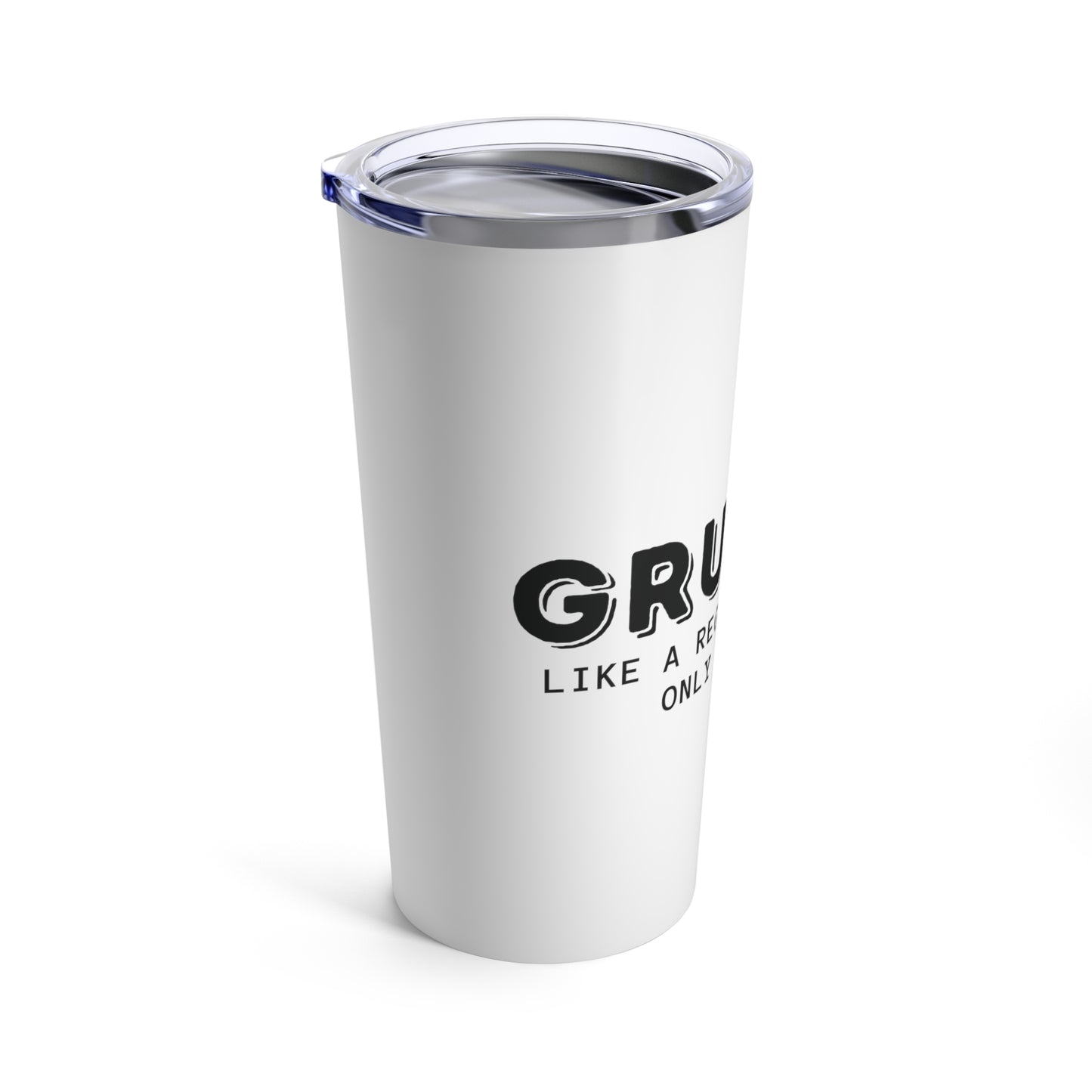 Tumbler 20oz: Grumma Like A Regular Grandma Only Grumpier