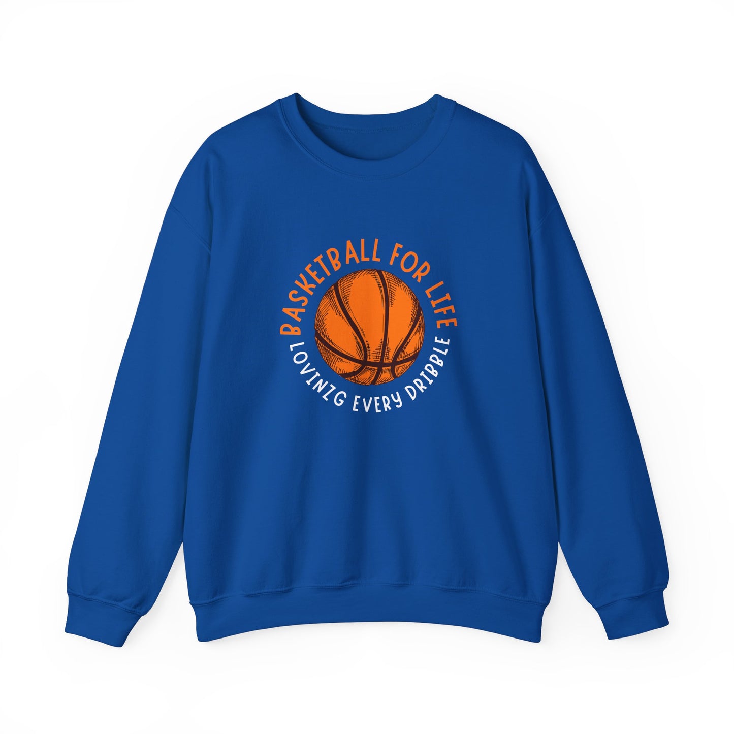 Crewneck: Basketball For Life And Loving Every Dribble