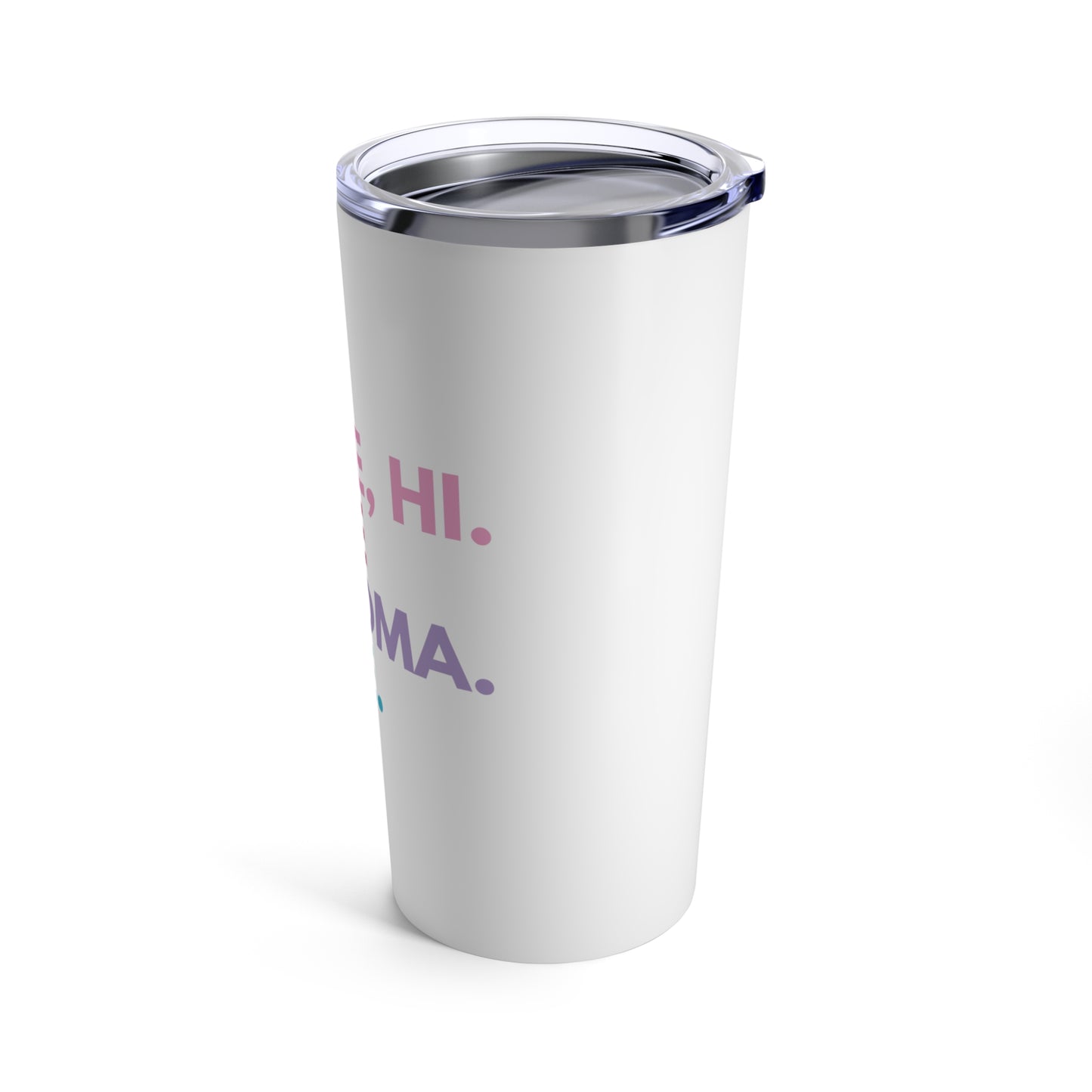 Tumbler 20oz: It's Me, Hi. I’m The Grandma. It's Me