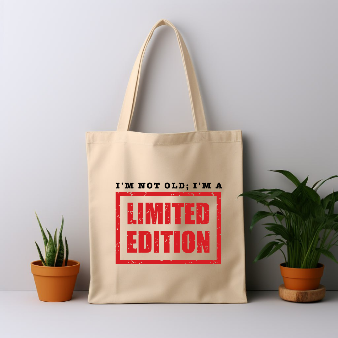 Cotton Tote Bag: I'm Not Old, I'm A Limited Edition